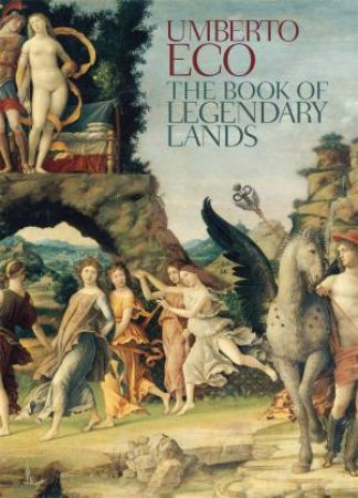 The Book Of Legendary Lands by Umberto Eco