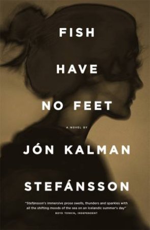 Fish Have No Feet by Jon Kalman Stefansson