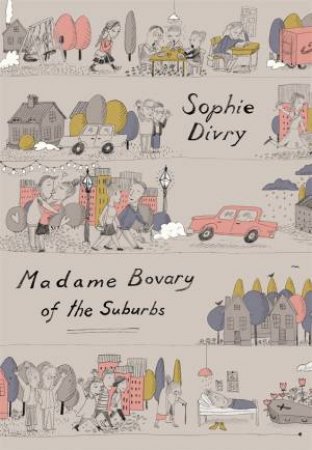 Madame Bovary Of The Suburbs by Sophie Divry