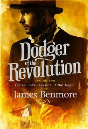 Dodger Of The Revolution by James Benmore