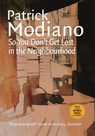 So You Don't Get Lost in the Neighbourhood by Patrick Modiano