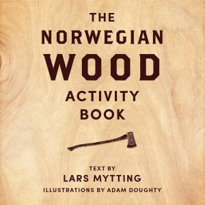 Norwegian Wood Activity Book by Lars Mytting & Adam Doughty