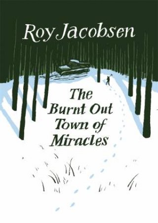 The Burnt-Out Town Of Miracles by Roy Jacobsen