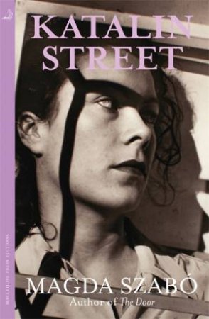 Katalin Street by Magda Szabo