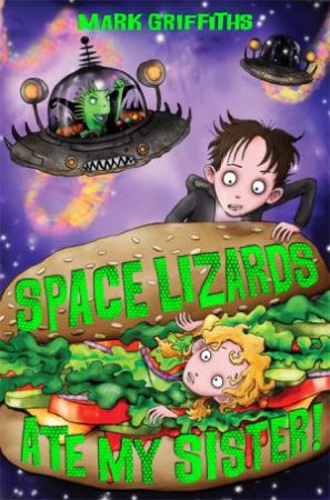 Space Lizards Ate My Sister by Mark Griffiths