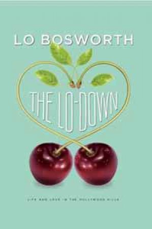 The Lo-Down by Lo Bosworth