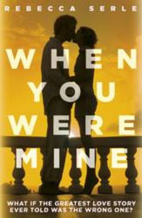 When You Were Mine by Rebecca Serle