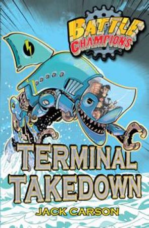 Battle Champions: Terminal Takedown by Jack Carson