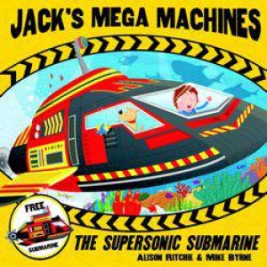 Jack's Mega Machines: Submarine by Alison Ritchie