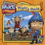 Mike the Knight and the Mighty Shield