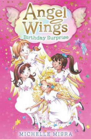 Angel Wings: Birthday Surprise by Michelle Misra