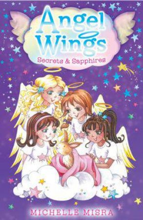 Angel Wings: Secrets and Sapphires by Michelle Misra