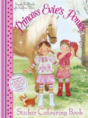 Princess Evie's Ponies Sticker Colouring Book by Sarah Killbride & Sophie Tilley