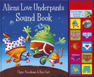 Aliens Love Underpants Sound Book by Claire Freedman & Ben Cort