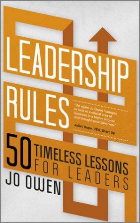 Leadership Rules: 50 Timeless Lessons for Leaders by Jo Owen