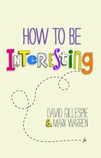 How to Be Interesting Simple Ways to Increase Your Personal Appeal