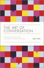 The Art Of Conversation Change Your Life With Confident Communication