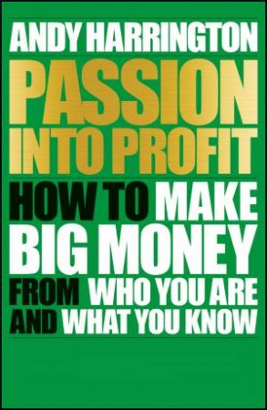 Passion Into Profit by Andy Harrington