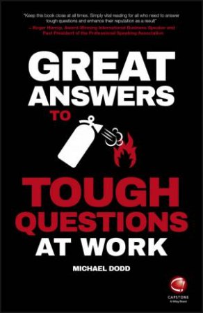 Great Answers To Tough Questions At Work by Michael Dodd