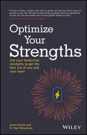 Optimize Your Strengths: Use Your Leadership Strengths To Get The Best Out Of You And Your Team by James Brook & Paul Brewerton