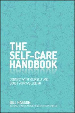 The Self-Care Handbook: Connect with Yourself and Boost Your Wellbeing by Gill Hasson