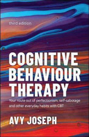 Cognitive Behaviour Therapy by Avy Joseph