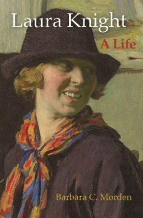 Laura Knight: A Life by BARBARA C. MORDEN