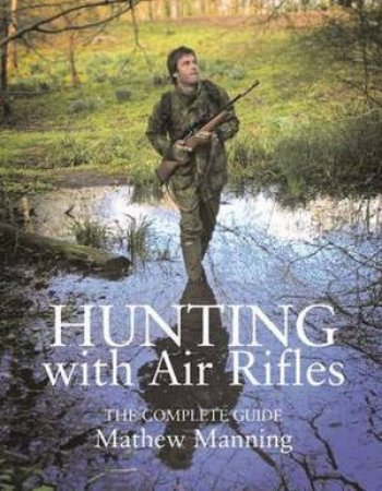 Hunting With Air Rifles by Mathew Manning