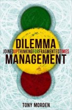 Dilemma Management Joined up thinking for our fragmented times