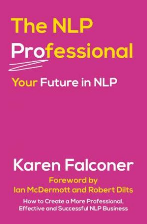 NLP Professional: Your Future in NLP by KAREN FALCONER