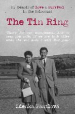 Tin Ring My Memoir of Love and Survival in the Holocaust