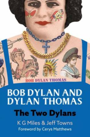 Bob Dylan and Dylan Thomas: The Two Dylans by K. G. MILES