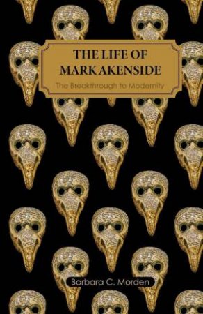 Life of Mark Akenside: The Breakthrough to Modernity by BARBARA C. MORDEN