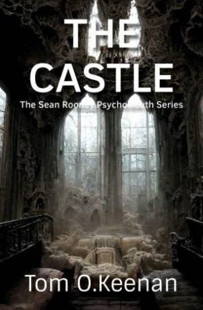 Castle: The Sean Rooney Psychosleuth Series by TOM O. KEENAN