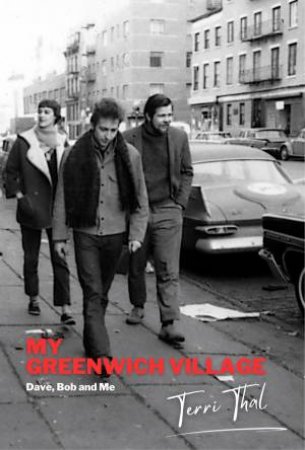 My Greenwich Village: Dave, Bob and Me by TERRI THAL