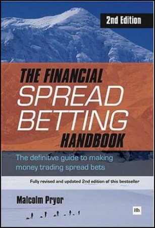 Financial Spread Betting Handbook 2/e by Malcolm Pryor