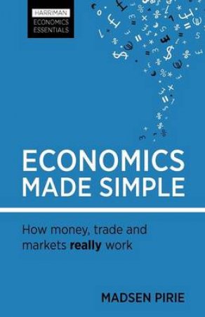 Economics Made Simple by Madsen Pirie