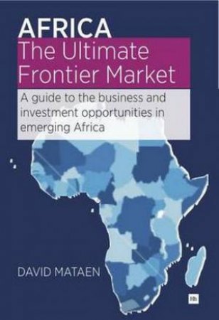 Africa - The Ultimate Frontier Market by David Mataen