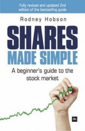 Shares Made Simple: A Beginner's Guide To The Stock Market by Rodney Hobson