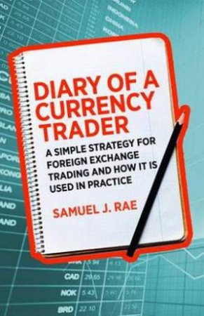 Diary of a Currency Trader by Samuel J Rae