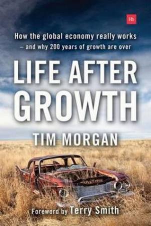 Life After Growth by Tim Morgan