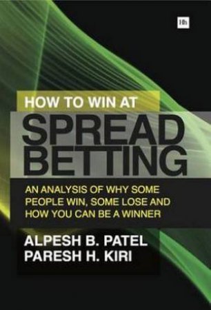 How to Win at Spread Betting by Alpesh B. Patel