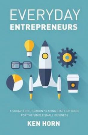 Everyday Entrepreneurs by Ken Horn