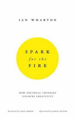 Spark for the Fire by Ian Wharton