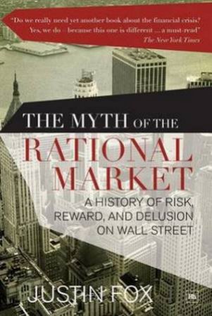 The Myth of the Rational Market by Justin Fox