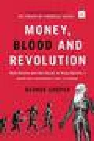 Money, Blood and Revolution by George Cooper