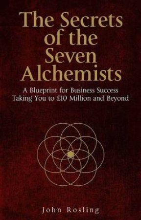 Secrets of the Seven Alchemists by John Rosling