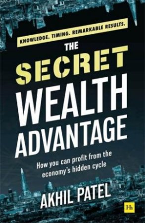 The Secret Wealth Advantage by Akhil Patel