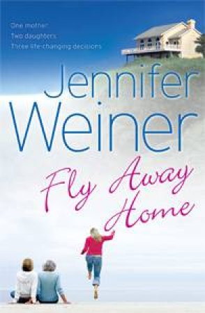 Fly Away Home by Jennifer Weiner