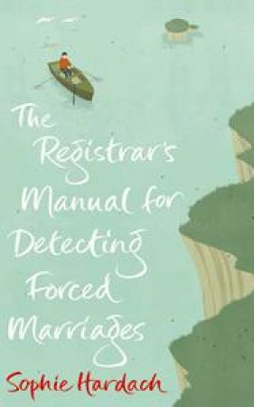 The Registrar's Manual fo Detecting Forced Marriages by Sophie Hardach